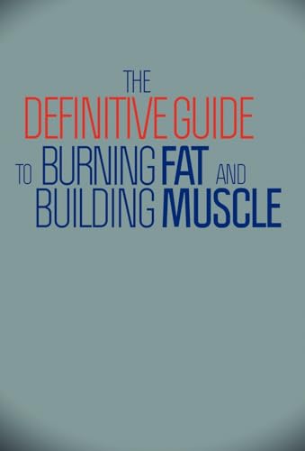 Beispielbild fr The Definitive Guide To Burning Fat and Building Muscle zum Verkauf von More Than Words
