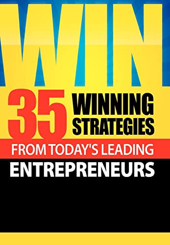 Beispielbild fr Win: 35 Winning Strategies from Today's Leading Entrepreneurs zum Verkauf von Wonder Book