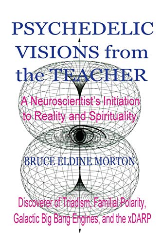 Beispielbild fr Psychedelic Visions from the Teacher A Neuroscientist's Initiation to Reality and Spirituality zum Verkauf von PBShop.store US