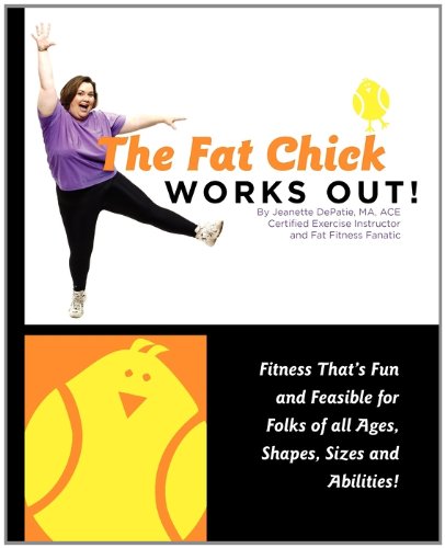 Beispielbild fr The Fat Chick Works Out! (Fitness that's Fun and Feasible for Folks of all Ages, Sizes, Shapes and Abilities) zum Verkauf von HPB-Red