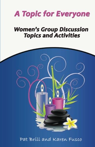 Stock image for A Topic for Everyone: Womens Group Discussion Topics and Activities for sale by Goodwill