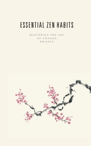 Imagen de archivo de Essential Zen Habits: Mastering the Art of Change, Briefly a la venta por BooksRun