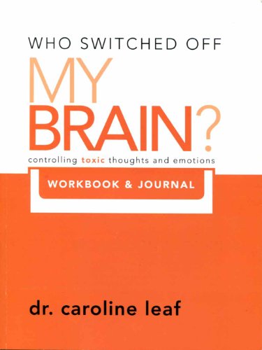 Imagen de archivo de Who Switched Off My Brain? Controlling Toxic Thoughs and Emotions (Workbook & Journal) (Who Switched Off My Brain) by Dr. Caroline Leaf (2011-05-03) a la venta por HPB-Red