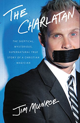 Stock image for The Charlatan: The Skeptical, Mysterious, Supernatural True Story of a Christian Magician for sale by SecondSale