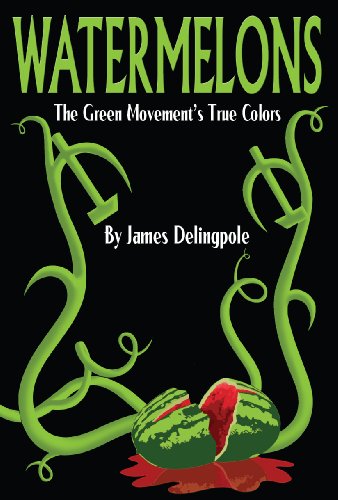 Stock image for Watermelons: The Green Movement's True Colors for sale by ThriftBooks-Dallas