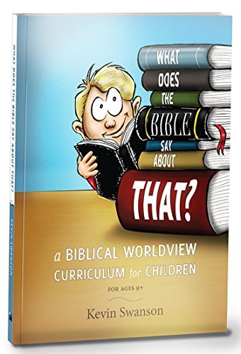 Stock image for What Does The Bible Say About That?: A Biblical Worldview Curriculum For Children for sale by SecondSale