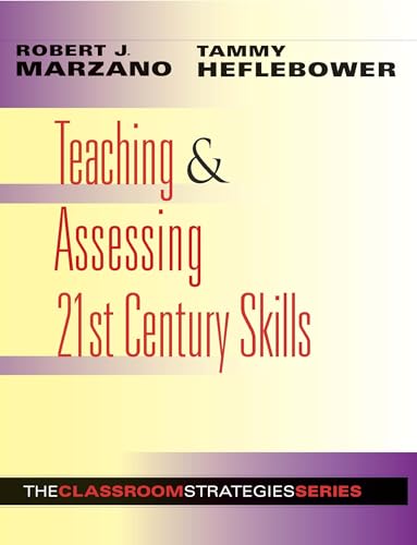 Teaching and Assessing 21st Century Skills: The Classroom Strategies Series (9780983351207) by Robert J. Marzano; Tammy Heflebower