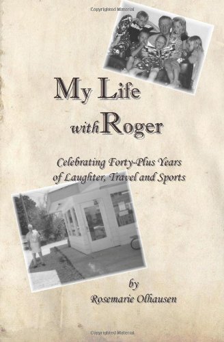 9780983352648: My Life with Roger: Celebrating Forty-Plus Years of Laughter, Travel and Sports