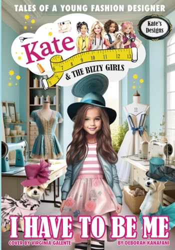 9780983353249: Kate Kate and The Bizzy Girls: I Have To Be Me