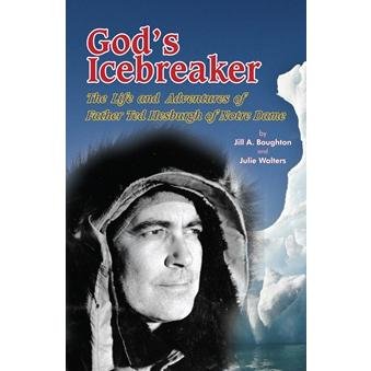 9780983358664: God's Icebreaker: The Life and Adventures of Father Ted Hesburgh of Notre Dame