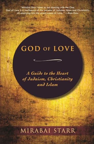 Stock image for God of Love: A Guide to the Heart of Judaism, Christianity and Islam for sale by Red's Corner LLC