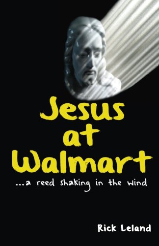 Beispielbild fr Jesus at Walmart : A reed shaking in the Wind zum Verkauf von Better World Books