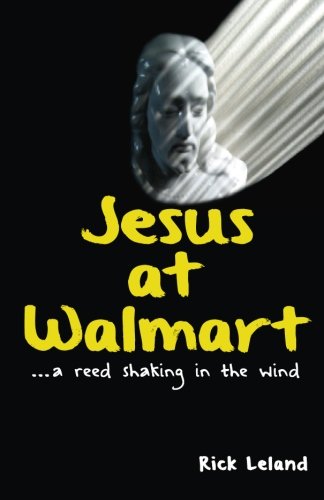 Stock image for Jesus at Walmart.a reed shaking in the wind for sale by Blue Vase Books