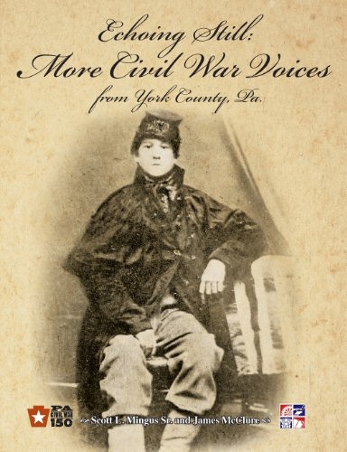 Beispielbild fr Echoing Still: More Civil War Voices from York County, Pa. zum Verkauf von Wonder Book