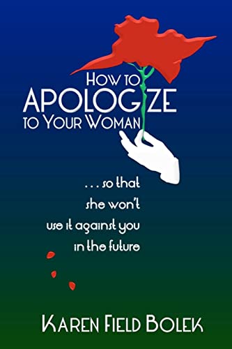 Stock image for How to Apologize to Your Woman.so that she won't use it against you in the future for sale by SecondSale