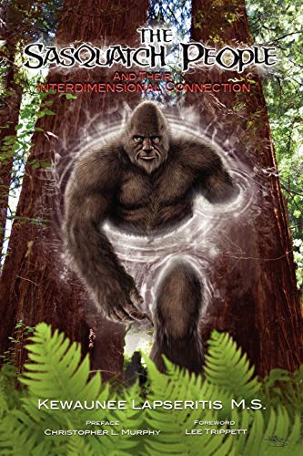 9780983369530: The Sasquatch People and Their Interdimensional Connection