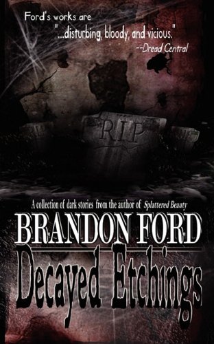 Decayed Etchings (9780983377399) by Ford, Brandon