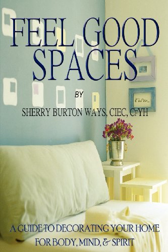 Stock image for Feel-Good Spaces : A Guide to Decorating Your Home for Body, Mind, and Spirit for sale by Better World Books