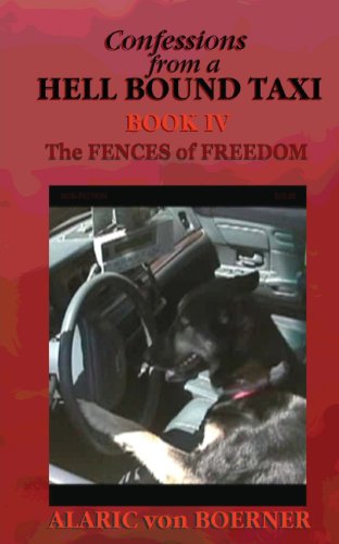 Beispielbild fr Confessions from a Hell Bound Taxi: BOOK IV: The Fences of Freedom zum Verkauf von Books From California