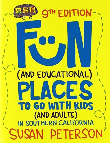 Fun and Educational Places to Go With Kids and Adults in Southern California (9780983383208) by Susan Peterson