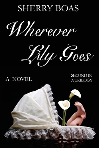 Stock image for Wherever Lily Goes: A Novel: The Second in a Trilogy (The Lily Series) for sale by HPB-Movies