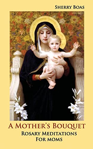 Beispielbild fr A Mother's Bouquet: Rosary Meditations for Moms zum Verkauf von Wonder Book