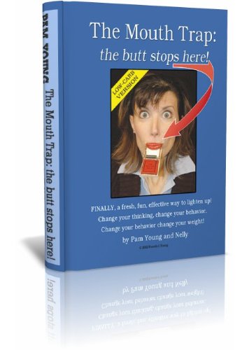 Stock image for The Mouth Trap: the butt stops here! Low-Carb Edition for sale by Better World Books