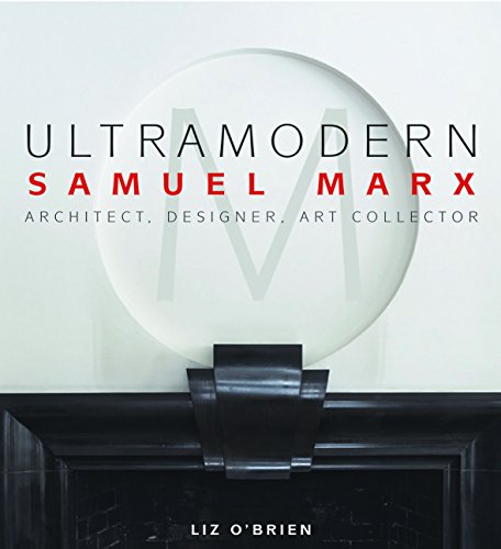 Beispielbild fr UltraModern: Samuel Marx Architect, Designer, Art Collector zum Verkauf von Ergodebooks