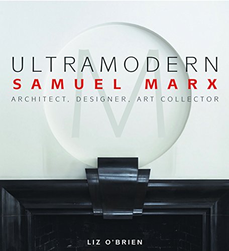 Imagen de archivo de UltraModern: Samuel Marx Architect, Designer, Art Collector a la venta por Ergodebooks
