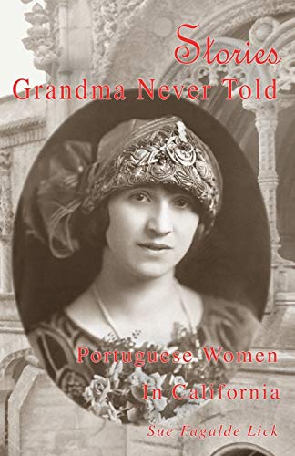 Stock image for Stories Grandma Never Told: Portuguese Women in California for sale by Green Street Books