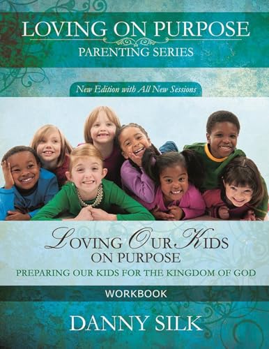 Imagen de archivo de Loving Our Kids On Purpose (workbook) New Edition: Preparing Our Kids for the Kingdom of God a la venta por Goodwill Books