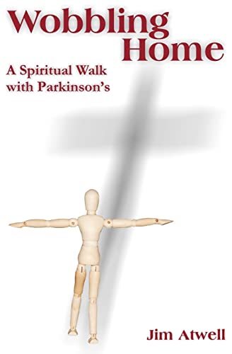 Imagen de archivo de Wobbling Home : A Spiritual Walk with Parkinson's a la venta por Better World Books