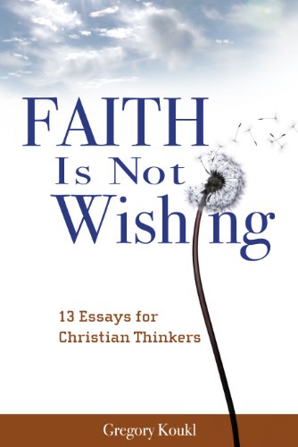 Beispielbild fr Faith Is Not Wishing: 13 Essays for Christian Thinkers zum Verkauf von HPB-Ruby