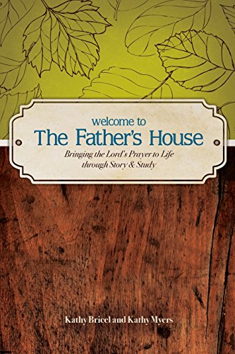 Stock image for Welcome to The Father's House: Bringing the Lord's Prayer to Life Through Story & Study for sale by SecondSale