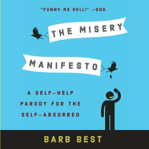 Beispielbild fr The Misery Manifesto: A Self-Help Parody for the Self-Absorbed zum Verkauf von Books From California