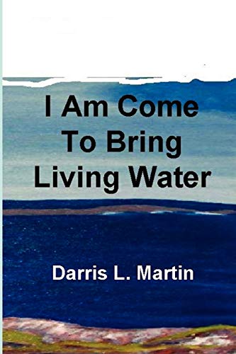 9780983399223: I Am Come To Bring Living Water