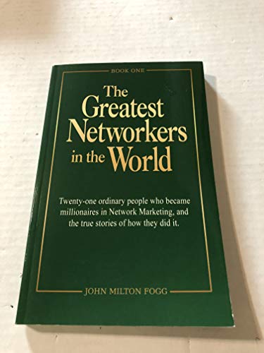 Stock image for The Greatest Networkers in the World: Twenty-one ordinary people who became millionaires in Network Marketing, and the true stories of how they did it. (Book One) for sale by Gulf Coast Books