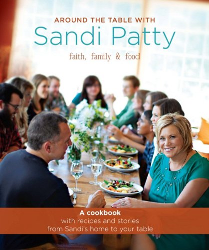 Stock image for Around the Table with Sandi Patty: Faith, Family & Food for sale by Your Online Bookstore