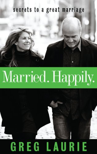 Married. Happily.: Secrets to a Great Marriage (9780983400424) by Laurie, Greg