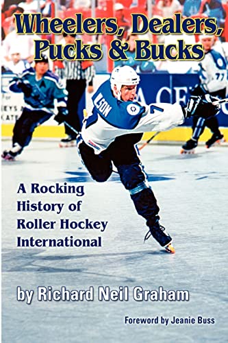 Stock image for Wheelers, Dealers, Pucks & Bucks: A Rocking History of Roller Hockey International for sale by ThriftBooks-Dallas