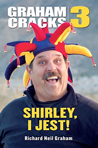 Stock image for Graham Cracks, Volume 3: Shirley, I Jest! for sale by Lucky's Textbooks