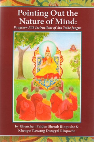 Imagen de archivo de Pointing Out the Nature of the Mind: Dzogchen Pith Instructions of Aro Yeshe Jungne a la venta por Front Cover Books