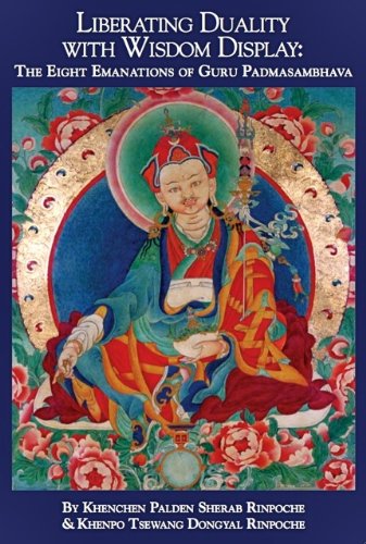 Imagen de archivo de Liberating Duality with Wisdom Display: The Eight Emanations of Guru Padmasambhava a la venta por The Denver Bookmark