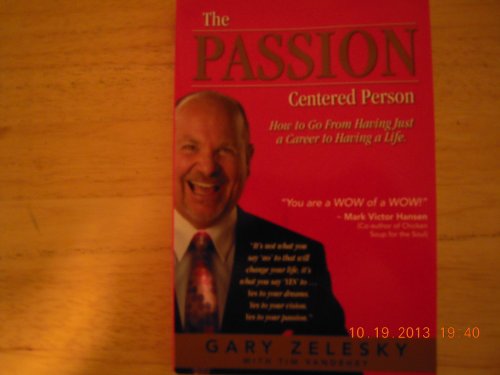 Stock image for The Passion Centered Person: How to go From Having Just a Career to Having a Life. for sale by Wonder Book