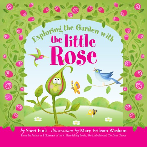 Stock image for Exploring the Garden with the Little Rose (Interactive Alphabet Book - Learn ABCs while Discovering Plants and Animals in a Garden) for sale by Goodwill of Colorado