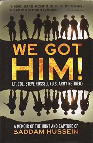 9780983410522: We Got Him! A Memoir of the Hunt and Capture of Saddam Hussein