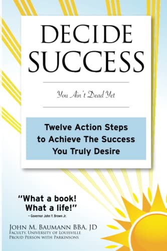 Stock image for DECIDE SUCCESS: You Ain't Dead Yet: Twelve Action Steps to Achieve The Success You Truly Desire for sale by BooksRun