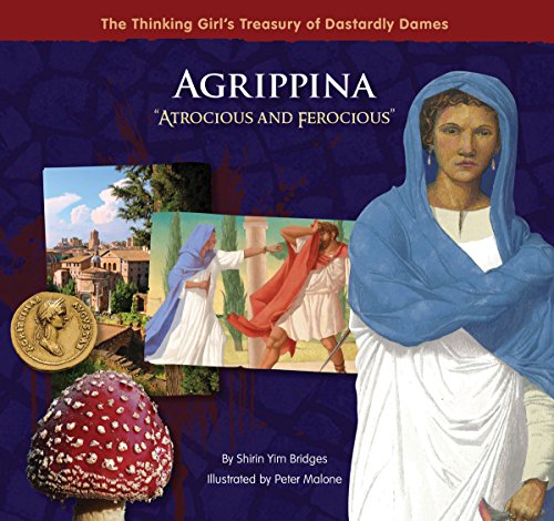 Stock image for Agrippina "Atrocious and Ferocious" (The Thinking Girl's Treasury of Dastardly Dames) for sale by BooksRun