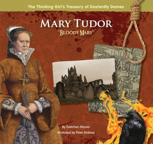 Imagen de archivo de Mary Tudor "Bloody Mary" (The Thinking Girl's Treasury of Dastardly Dames) a la venta por St Vincent de Paul of Lane County