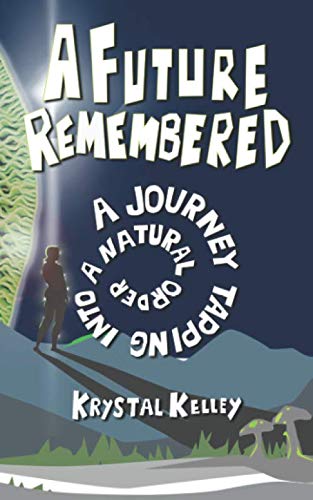 9780983429838: A Future Remembered: A Journey Tapping Into A Natural Order